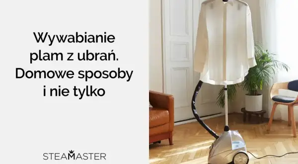 Wywabianie plam z ubrań. Domowe sposoby i nie tylko. Parownica Steam Master pomoże Ci pozbyć się trudnych zabrudzeń.