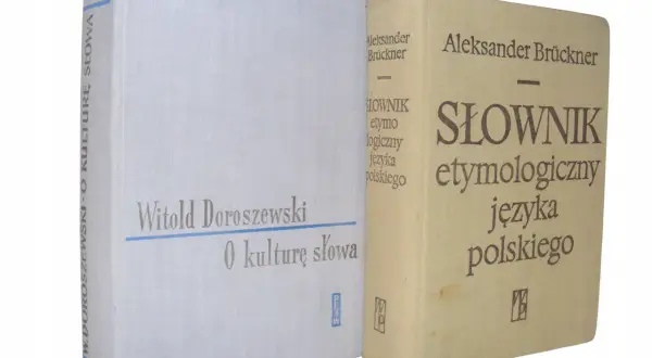 Dwa polskie słowniki etymologiczne: "O kulturę słowa" Doroszewskiego i "Słownik etymologiczny języka polskiego" Brücknera.