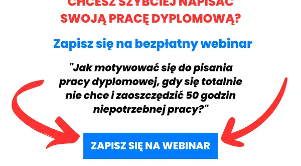 Chcesz szybciej napisać swoją pracę dyplomową? Zapisz się na webinar o motywacji do pisania pracy.