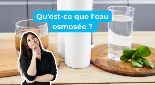 Une femme réfléchit devant deux verres d'eau, l'un trouble, l'autre clair. Le texte "Qu'est-ce que l'eau osmosée ?" suggère une interrogation sur la pureté de l'eau.