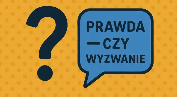 Duże, granatowe znaki zapytania obok niebieskiej chmurki z napisem "PRAWDA — CZY — WYZWANIE".