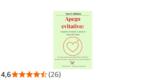 Libro "Apego evitativo: cuando el miedo a amar te aleja del amor". Guía práctica para comprender la distancia y acercarse sin perderse.