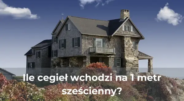 Ile wchodzi cegieł na metr kwadratowy? Oblicz to łatwo i szybko