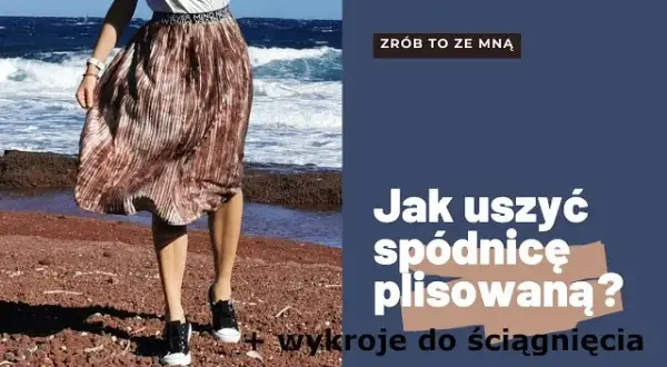 Jak uszyć plisowaną spódnicę - krok po kroku i praktyczne porady