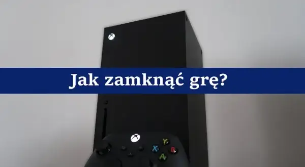 Jak prawidłowo wyjść z gry na Xbox Series X i uniknąć problemów