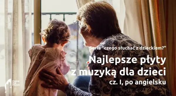 Babcia i wnuczek patrzą przez okno. W tle tekst o najlepszych płytach z muzyką dla dzieci po angielsku, nawet jeśli to depresyjne piosenki po angielsku.