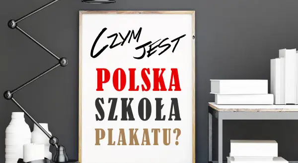Plakat z napisem "Czym jest Polska szkoła plakatu?". Obok lampka i białe wazony. Na półce książki.
