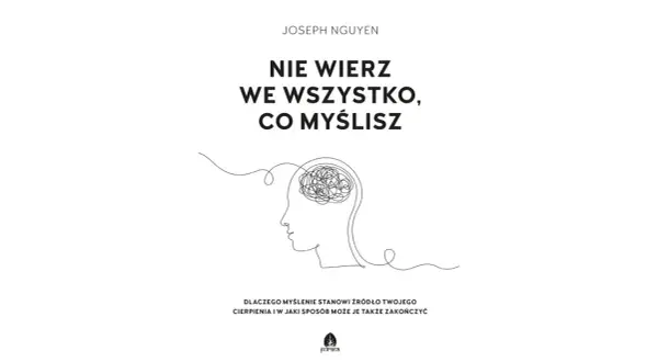 Joseph Nguyen. Grafika przedstawia głowę z plątaniną myśli w środku, symbolizującą defuzję poznawczą. Tytuł: "Nie wierz we wszystko, co myślisz".