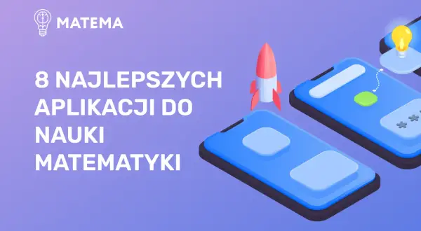 Ilustracja z telefonami, rakietą i żarówką, z tekstem "8 NAJLEPSZYCH APLIKACJI DO NAUKI MATEMATYKI".