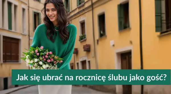 Jak się ubrać na rocznicę ślubu jako gość - uniknij modowych wpadek