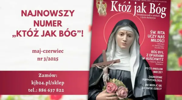 Okładka magazynu "Ktoż jak Bóg" z maj-czerwiec 2025. Na okładce św. Rita z krzyżem i różami, a także artykuł "Jak modlić się za swoje dzieci?".