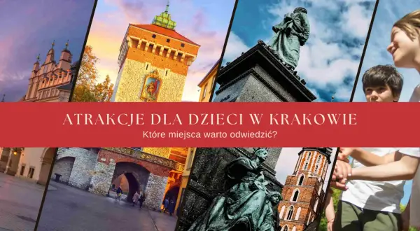 Kraków atrakcje dla dzieci: Sukiennice, Wieża Ratuszowa, pomnik Mickiewicza i uśmiechnięte twarze dzieci.