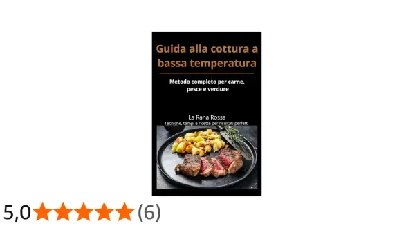 Guida alla cottura a bassa temperatura: un metodo completo per carne, pesce e verdure con tecniche, tempi e ricette per risultati perfetti.