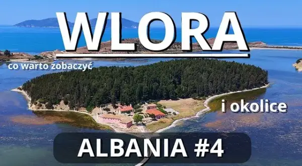 Włora Albania atrakcje – odkryj najpiękniejsze miejsca do zwiedzania