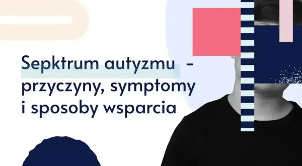 Spektrum autyzmu: przyczyny, symptomy i sposoby wsparcia. Grafika przedstawia sylwetkę osoby, której twarz jest zasłonięta geometrycznymi kształtami.