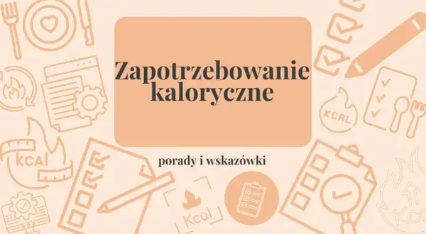 Jak obliczyć zapotrzebowanie kaloryczne? Grafika z ikonami jedzenia, miarki, listy zadań i płomienia.