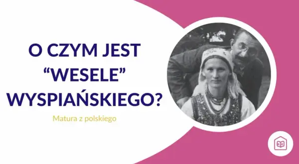 O czym jest "Wesele" Wyspiańskiego? Tajemnicze zjawy w weselu, które symbolizują polskie dylematy narodowe.