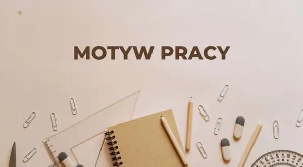 Materiały piśmiennicze i przybory szkolne na jasnym tle, z napisem "MOTYW PRACY".
