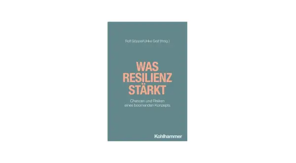 Buchcover: "Was Resilienz stärkt" von Rolf Göppel/Ulrike Graf. Ein Leitfaden für Unternehmen, um Resilienz zu fördern und Risiken zu managen.