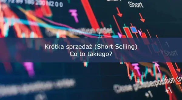 Krótka sprzedaż (Short Selling) - co to znaczy? Wykresy giełdowe pokazują spadki i wzrosty cen.