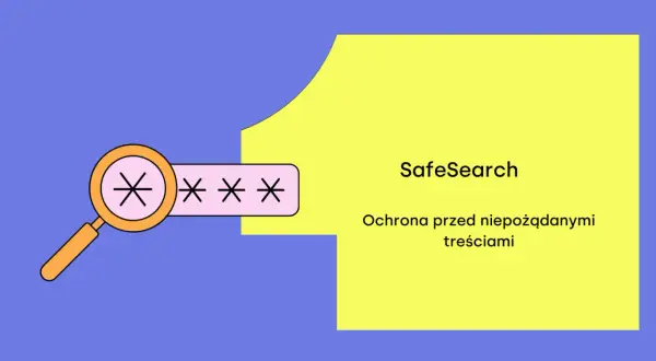 Lupa przy polu z gwiazdkami symbolizuje SafeSearch, chroniący przed niepożądanymi treściami.