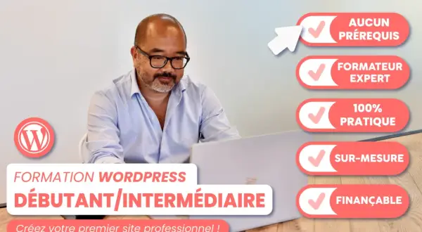 Formation WordPress gratuite pour débutants/intermédiaires. Apprenez à créer votre site pro avec un expert, sans prérequis, 100% pratique et finançable.