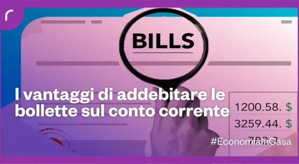 Scopri i vantaggi di addebitare le bollette sul conto corrente. Gestisci le tue spese con facilità! #EconomiaInCasa
