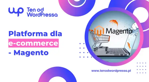 Platforma e-commerce Magento. Tworzymy nowoczesne sklepy internetowe, które przyciągają klientów.