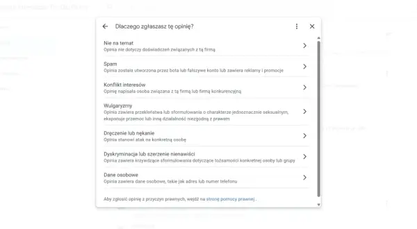 Zgłaszanie opinii Google. Wybierz powód: nie na temat, spam, konflikt interesów, wulgaryzmy, nękanie, dyskryminacja, dane osobowe.
