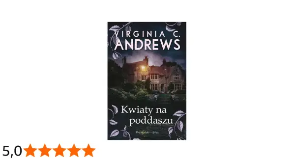 Okładka książki "Kwiaty na poddaszu" z mrocznym dworem i roślinnymi motywami.
