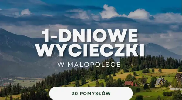 Góry i malownicze krajobrazy Małopolski zachęcają do jednodniowych wycieczek. Odkryj 20 pomysłów na atrakcje w Małopolsce.
