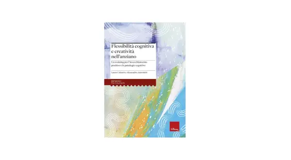 Copertina libro "Flessibilità cognitiva e creatività nell'anziano", un training per l'invecchiamento positivo.