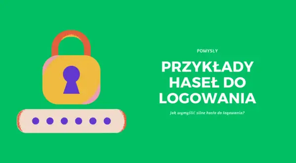 Ilustracja z kłódką i polami do wpisania hasła. Tekst: "Przykłady haseł do logowania. Jak wymyślić silne hasło do logowania?".