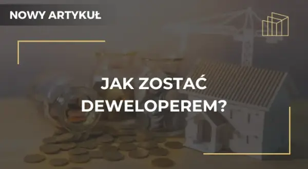 Jak zostać deweloperem w Polsce - kluczowe kroki i wymagania