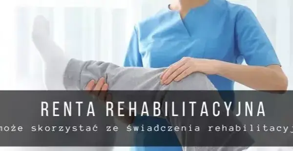 Renta rehabilitacyjna 2023: Ile naprawdę możesz dostać i na jakich zasadach?
