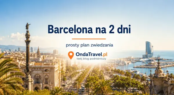 Widok na stolicę Katalonii, Barcelonę, z pomnikiem Kolumba i nowoczesnym budynkiem Hotelu W. Plan zwiedzania na 2 dni.