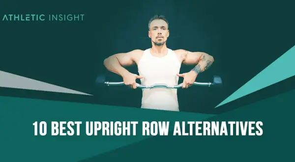 Man utför en vertikal rodd med skivstång. Texten lyder "10 BEST UPRIGHT ROW ALTERNATIVES".