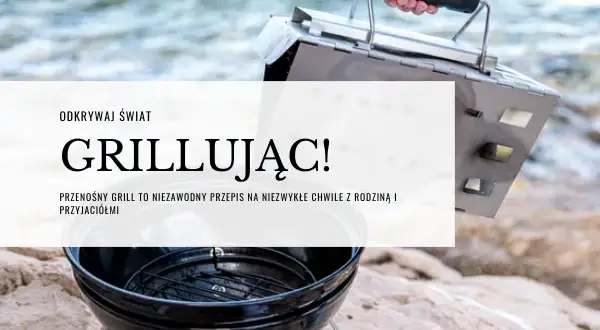 Najlepsze przenośne grille węglowe - wybierz idealny model na kemping