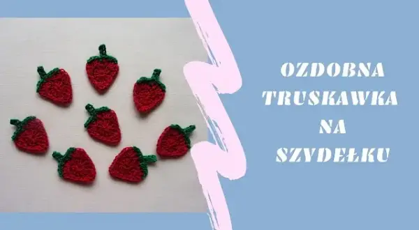 Jak uszyć truskawkę? Prosty poradnik krok po kroku dla każdego!