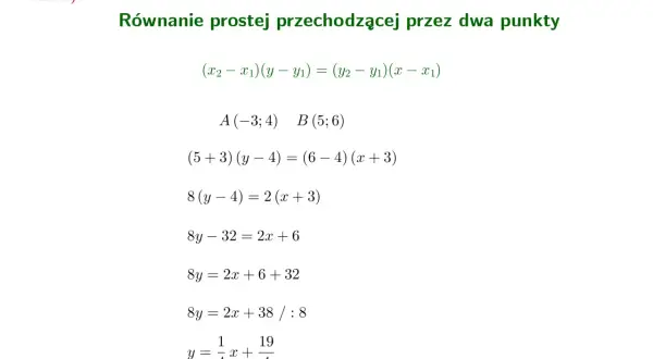 Rozwiązanie zadania: równanie prostej przechodzącej przez dwa punkty A(-3;4) i B(5;6). Wynik: y = 1/4 x + 19/4.