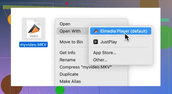 Right-click menu to open myvideo.MKV file with Elmedia Player (default) or JustPlay.