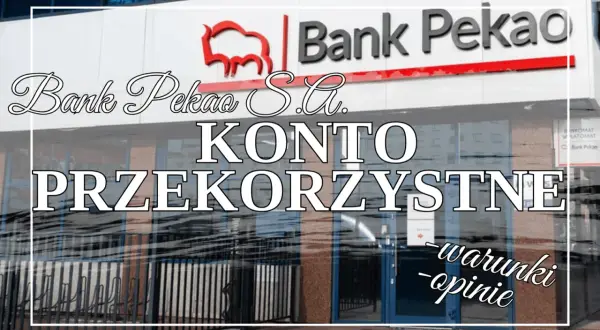Bank Pekao S.A. oferuje konto przekorzystne. Sprawdź warunki i opinie dotyczące ubezpieczenia konta bankowego.
