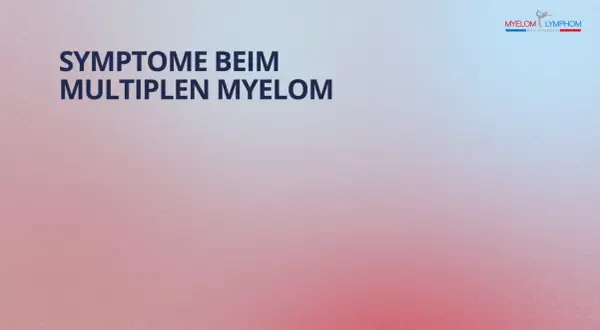 Symptome beim multiplen Myelom: Was ist das? Informationen und Hilfe für Betroffene.
