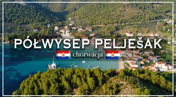 Półwysep Pelješac w Chorwacji, z widokiem na turkusowe morze, zielone wzgórza i urokliwe miasteczko.