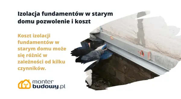 Izolacja pionowa fundamentów w starym domu – poznaj koszt i czynniki wpływające na cenę. Prace budowlane w toku.