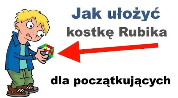 Jak ułożyć kostkę Rubika instrukcja dla początkujących krok po kroku