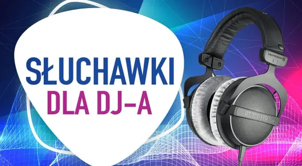 Jakie słuchawki dla DJ-a są najlepsze? Oto modele, które zachwycają