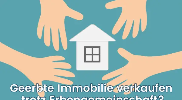 Vier Hände umkreisen ein Haus. Die Frage: Geerbte Immobilie verkaufen trotz Erbengemeinschaft?