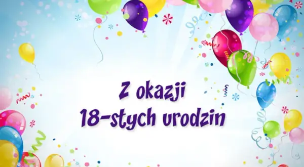 Kolorowe balony i konfetti tworzą radosną oprawę dla życzeń na 18 urodziny.