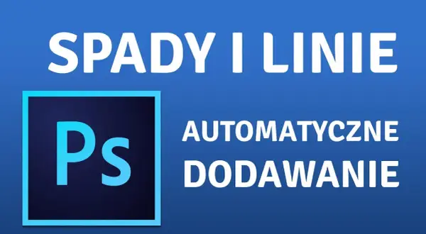 Jak zrobić spady w Photoshopie, aby uniknąć problemów z drukiem